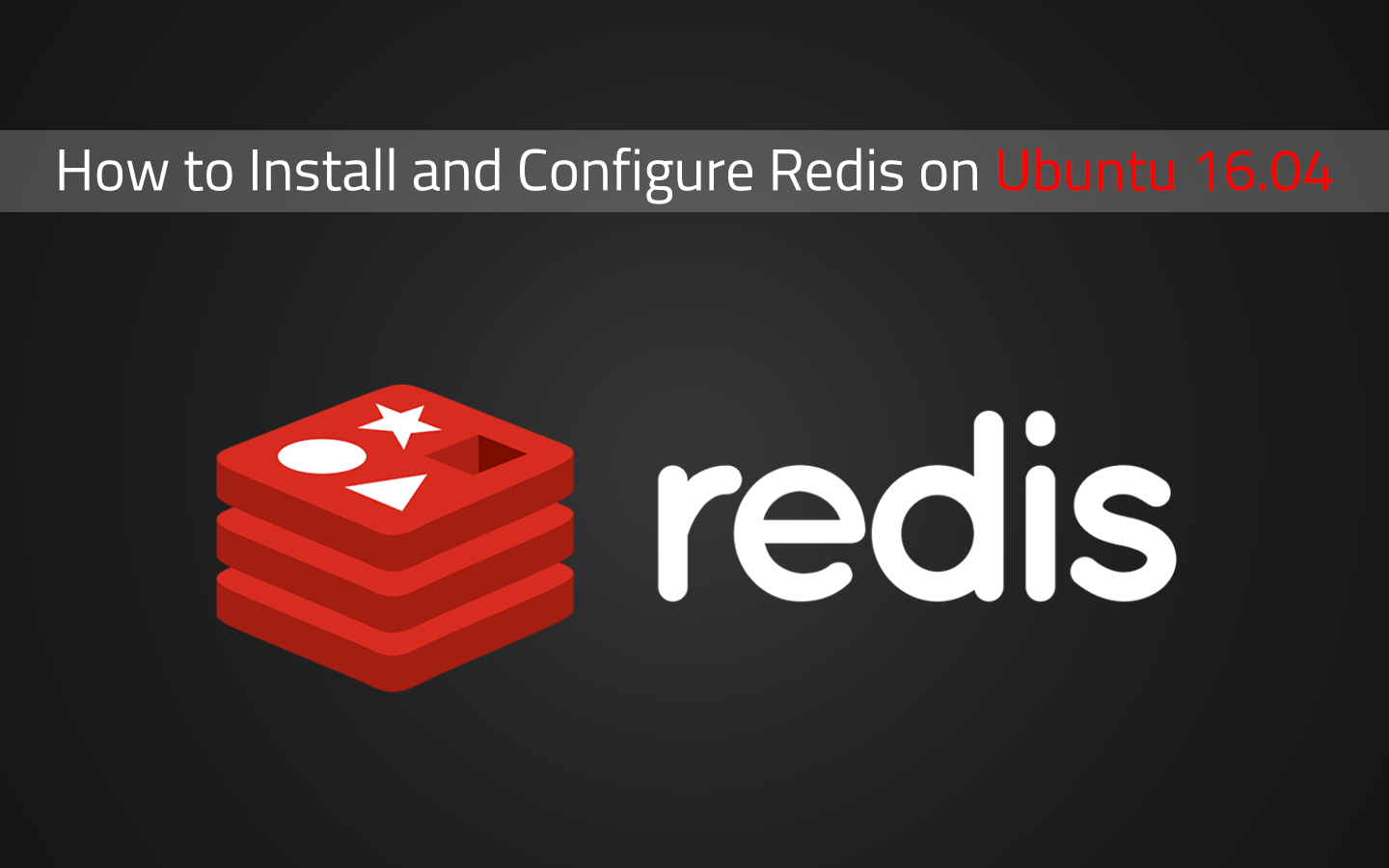 How to Install and Configure Redis on Ubuntu 16.04